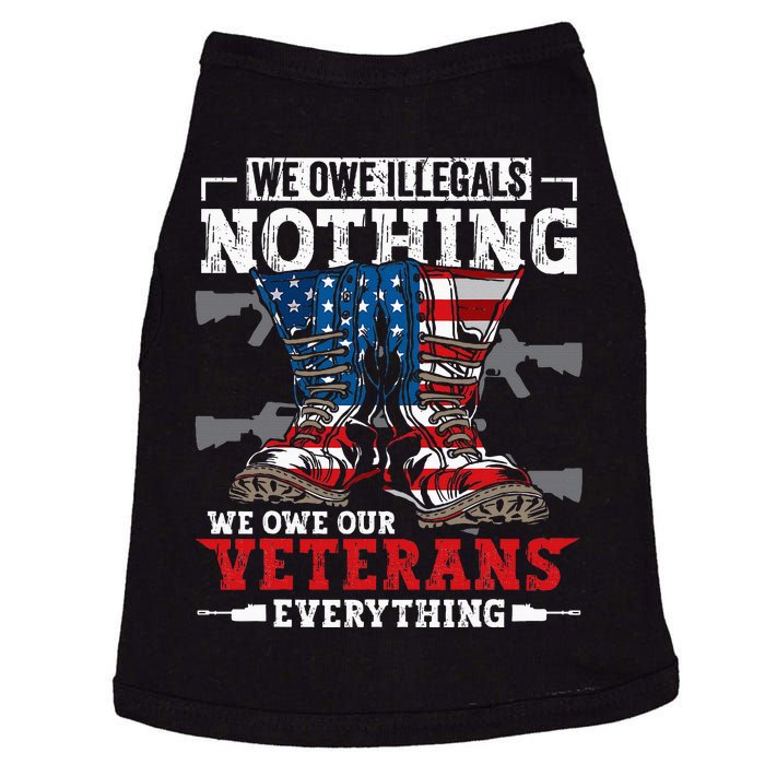 We Owe Illegals Nothing We Owe Our Veterans Everything Doggie Tank