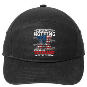 We Owe Illegals Nothing We Owe Our Veterans Everything 7-Panel Snapback Hat