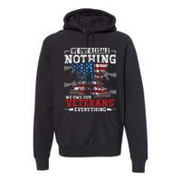 We Owe Illegals Nothing We Owe Our Veterans Everything Premium Hoodie