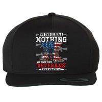 We Owe Illegals Nothing We Owe Our Veterans Everything Wool Snapback Cap