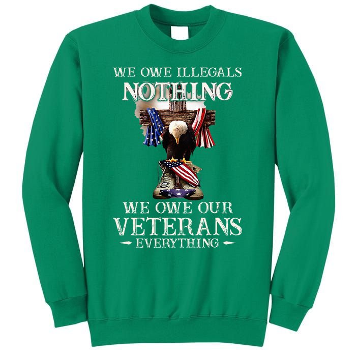 We Owe Illegals Nothing We Owe Our Veterans Everything Sweatshirt