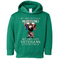 We Owe Illegals Nothing We Owe Our Veterans Everything Toddler Hoodie