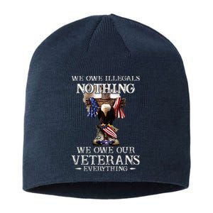 We Owe Illegals Nothing We Owe Our Veterans Everything Sustainable Beanie