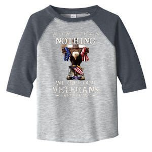 We Owe Illegals Nothing We Owe Our Veterans Everything Toddler Fine Jersey T-Shirt