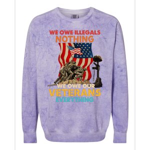 We Owe Illegals Nothing We Owe Our Veterans Everything Colorblast Crewneck Sweatshirt