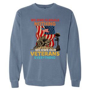 We Owe Illegals Nothing We Owe Our Veterans Everything Garment-Dyed Sweatshirt