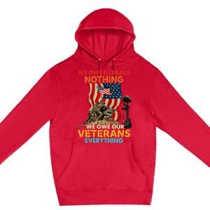 We Owe Illegals Nothing We Owe Our Veterans Everything Premium Pullover Hoodie