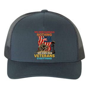 We Owe Illegals Nothing We Owe Our Veterans Everything Yupoong Adult 5-Panel Trucker Hat