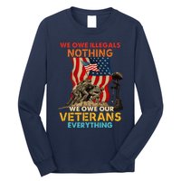 We Owe Illegals Nothing We Owe Our Veterans Everything Long Sleeve Shirt