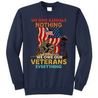 We Owe Illegals Nothing We Owe Our Veterans Everything Sweatshirt