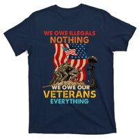 We Owe Illegals Nothing We Owe Our Veterans Everything T-Shirt