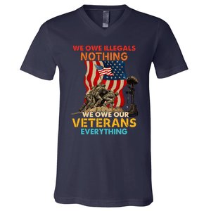 We Owe Illegals Nothing We Owe Our Veterans Everything V-Neck T-Shirt