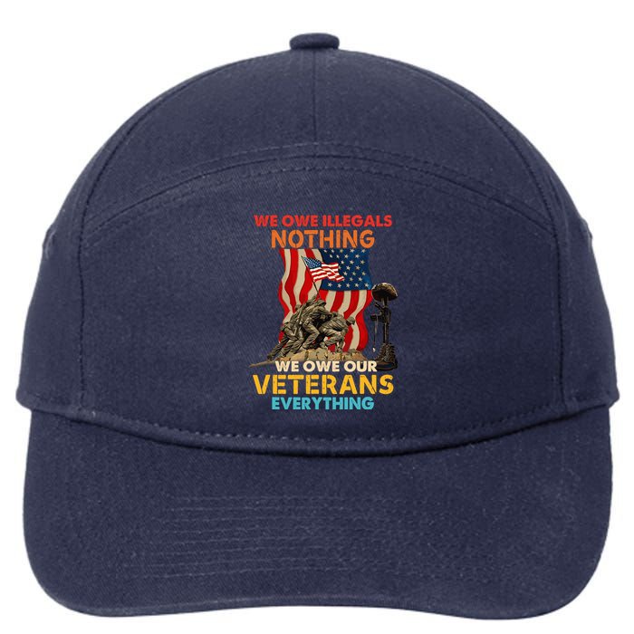 We Owe Illegals Nothing We Owe Our Veterans Everything 7-Panel Snapback Hat