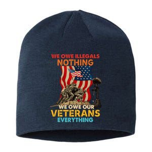 We Owe Illegals Nothing We Owe Our Veterans Everything Sustainable Beanie