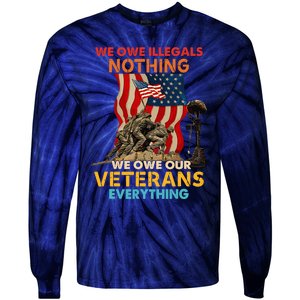 We Owe Illegals Nothing We Owe Our Veterans Everything Tie-Dye Long Sleeve Shirt