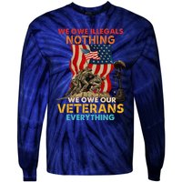 We Owe Illegals Nothing We Owe Our Veterans Everything Tie-Dye Long Sleeve Shirt