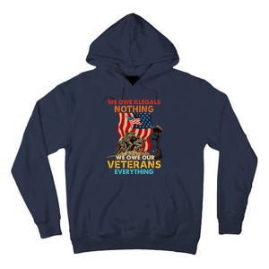 We Owe Illegals Nothing We Owe Our Veterans Everything Tall Hoodie