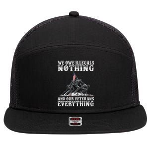 We Owe Illegals Nothing And Our Veterans Everything 7 Panel Mesh Trucker Snapback Hat