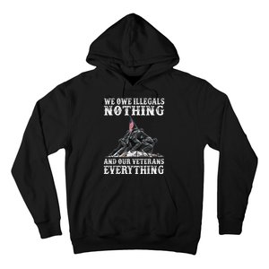 We Owe Illegals Nothing And Our Veterans Everything Hoodie