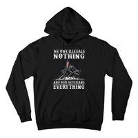 We Owe Illegals Nothing And Our Veterans Everything Hoodie