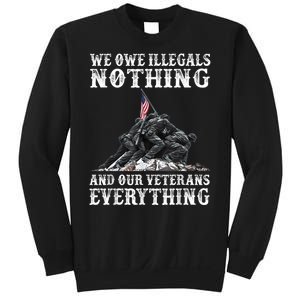 We Owe Illegals Nothing And Our Veterans Everything Sweatshirt