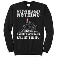 We Owe Illegals Nothing And Our Veterans Everything Sweatshirt