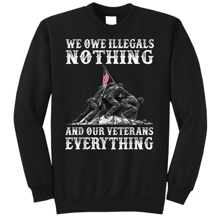 We Owe Illegals Nothing And Our Veterans Everything Sweatshirt