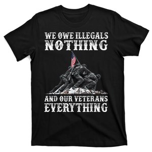 We Owe Illegals Nothing And Our Veterans Everything T-Shirt