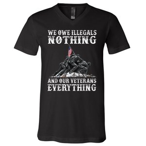 We Owe Illegals Nothing And Our Veterans Everything V-Neck T-Shirt