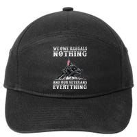 We Owe Illegals Nothing And Our Veterans Everything 7-Panel Snapback Hat