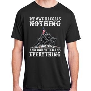 We Owe Illegals Nothing And Our Veterans Everything Adult ChromaSoft Performance T-Shirt