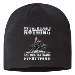 We Owe Illegals Nothing And Our Veterans Everything Sustainable Beanie