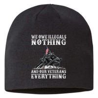 We Owe Illegals Nothing And Our Veterans Everything Sustainable Beanie