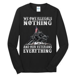 We Owe Illegals Nothing And Our Veterans Everything Tall Long Sleeve T-Shirt