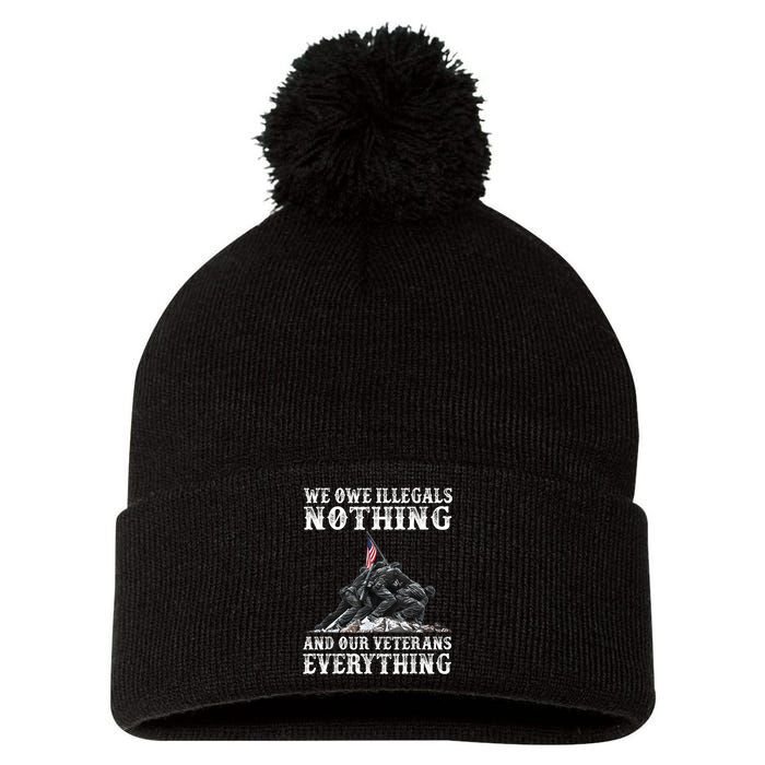 We Owe Illegals Nothing And Our Veterans Everything Pom Pom 12in Knit Beanie