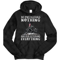 We Owe Illegals Nothing And Our Veterans Everything Tie Dye Hoodie