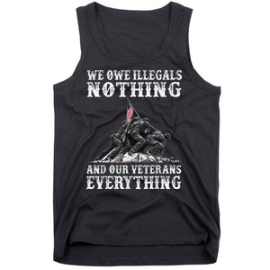 We Owe Illegals Nothing And Our Veterans Everything Tank Top