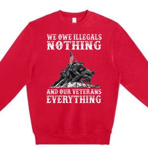 We Owe Illegals Nothing And Our Veterans Everything Premium Crewneck Sweatshirt