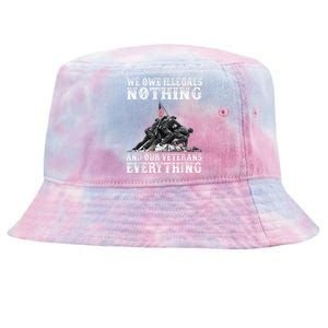 We Owe Illegals Nothing And Our Veterans Everything Tie-Dyed Bucket Hat