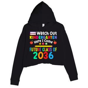 Watch Out Kindergarten Here I Come Future Class Of 2036 Gift Crop Fleece Hoodie