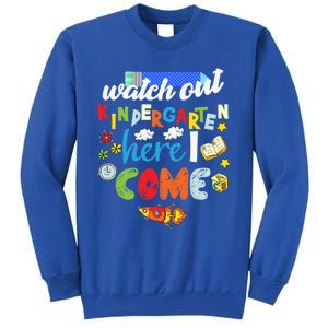 Watch Out Kindergarten Here I Come Kindergarten Gift Tall Sweatshirt