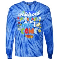 Watch Out Kindergarten Here I Come Kindergarten Gift Tie-Dye Long Sleeve Shirt