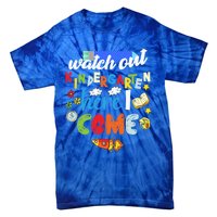 Watch Out Kindergarten Here I Come Kindergarten Gift Tie-Dye T-Shirt