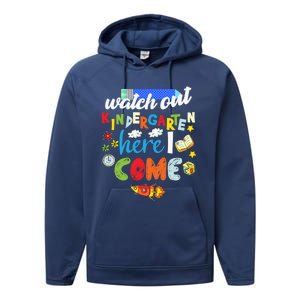 Watch Out Kindergarten Here I Come Kindergarten Gift Performance Fleece Hoodie