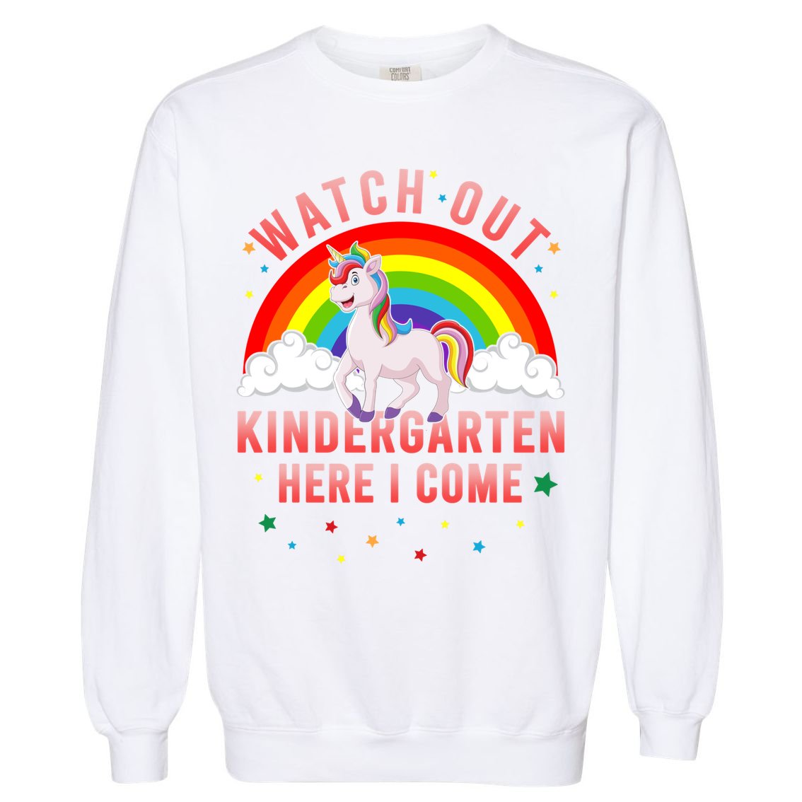 Watch Out Kindergarten Here I Come Unicorn Back To School Cute Gift Garment-Dyed Sweatshirt
