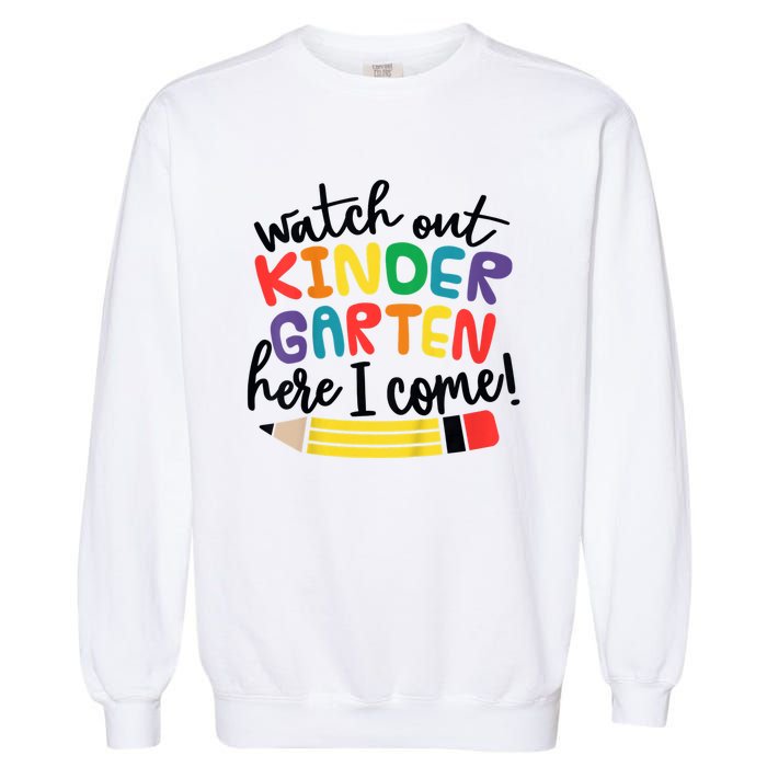 Watch Out Kindergarten Here I Come Kinder Back To School Garment-Dyed Sweatshirt