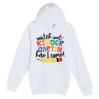 Watch Out Kindergarten Here I Come Kinder Back To School Premium Pullover Hoodie