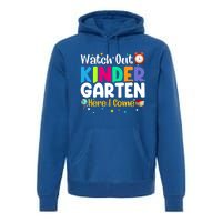 Watch Out Kindergarten Here I Come Kindergarten Gift Premium Hoodie