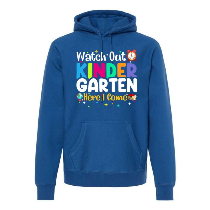 Watch Out Kindergarten Here I Come Kindergarten Gift Premium Hoodie