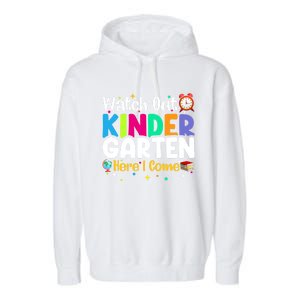 Watch Out Kindergarten Here I Come Kindergarten Gift Garment-Dyed Fleece Hoodie